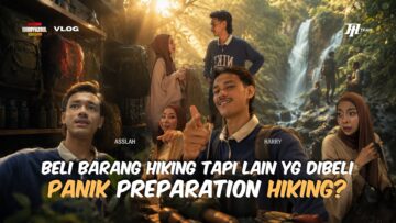 HIKING BERSAMA ASSRY KEMBALI LAGI?! STEP 1 SEBELUM HIKING DAH HURU HARA PANIK TERUK?! PREPARATION?
