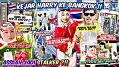 JADI STALKER KEJAR HARRY SAMPAI BANGKOK ?! HUKUMAN BERAT UNTUK HARRY SEBAB TINGGAL ASSLAH !!