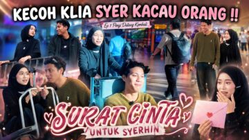 KECOH AIRPORT KLIA SYER KACAU ORANG !! FIRST KONTEN SYER & EHIN !! EP 1 – KISAH SEDIH CUSYER !!