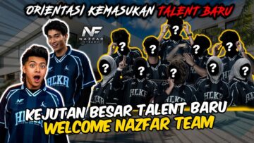 KEMASUKAN TALENT BARU NAZFAR TEAM!!KEJUTAN BESAR BERLAKU DI ORIENTASI?!