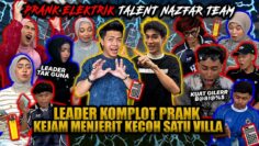 PRANK ELEKTRIK EXTREME!!! LEADER KOMPLOT PRANK TALENT NAZFAR TEAM SAMPAI MENJERIT KECOH SATU VILLA?!