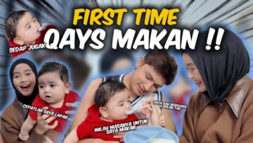 THROWBACK QAYS PERTAMA KALI MAKAN !!! CEPATNYA MEMBESAR ANAKKU