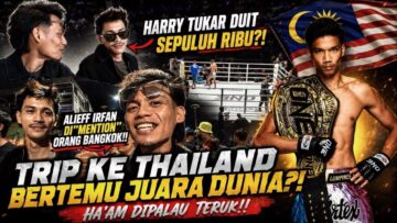 TRIP KE THAILAND BERTEMU JUARA DUNIA?! HAAM DIPALAU TERUK!!