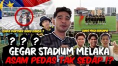 VLOG : GEGAR STADIUM MELAKA !! ASAM PEDAS TIDAK SEDAP !!