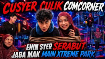 COMCORNER BUAT HAL DEKAT EXTREME PARK !  EHIN SYER PENAT JAGA MAK ! MISI MENCULIK COMCORNER GAGAL !
