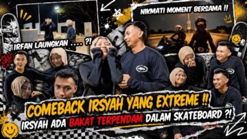 IRSYAH BUAT BENDA EXTREME❓❓ SKATEPARK MENJADI SAKSI⁉️