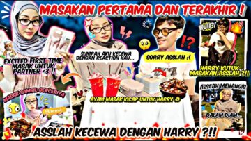 MASAKAN PERTAMA ASSLAH MENJADI YANG TERAKHIR UNTUK HARRY ?! HARRY BUAT ASSLAH KECEWA !!