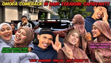 OMODA TIBA DI HARI TERAKHIR CAPISYAH⁉️ JUST MARRIED ❌ JUST FRIEND