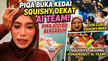 PIQA BUKA KEDAI SQUISHY DEKAT AI TEAM‼️ RINA AISYAH BERGADUH REBUT SQUISHY
