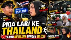 PIQA LARI KE THAILAND SEBAB MERAJUK DENGAN DAUS!!!!