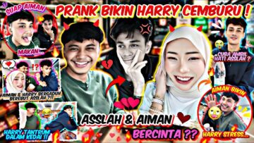 PRANK BUAT HARRY CEMBURU BUTA  !! ASSLAH DAN AIMAN BERKOMPLOT UNTUK BUAT HARRY MARAH