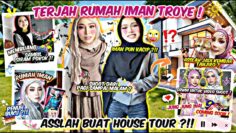 TERJAH RUMAH 3 TINGKAT IMAN TROYE ?! ASSLAH BOCORKAN RAHSIA IMAN !! HOUSE TOUR RUMAH PALING MAHAL