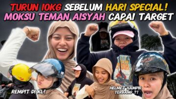 TURUN 10KG SEBELUM HARI SPECIAL❗️MOKSU TEMAN AISYAH CAPAI TARGET❗️