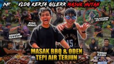 VLOG KEJA GILERR MASUK HUTAN EXTREME!!! HURU-HARA MASAK TEPI AIR TERJUN DERAS?!