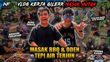 VLOG KEJA GILERR MASUK HUTAN EXTREME!!! HURU-HARA MASAK TEPI AIR TERJUN DERAS?!