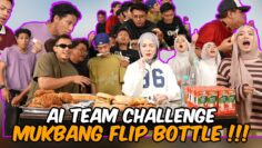 AI TEAM CHALLENGE MUKBANG FLIP BOTTLE !!! NUAR & AINAA HABISKAN SEMUA MAKANAN…