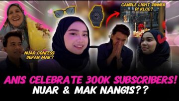 ANIS CELEBRATE 300K!! HADIAH PALING BERMAKNA? NUAR NANGIS!!