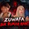 APAKAH YANG TERJADI SETELAH MASUK KE DALAM RUMAH PU4K4‼️LAST CONTENT ZUWAFA⁉️