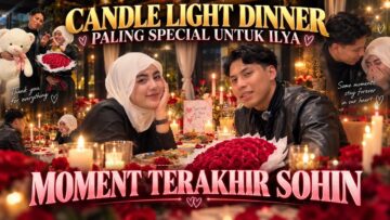 CANDLE LIGHT DINNER PALING SPECIAL ! SELAMAT TINGGAL ILYA SOFEA !! HARI TERAKHIR BERSAMA SOFEA !