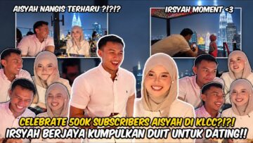 CELEBRATION 500K SUBSCRIBERS AISYAH‼️ IMPIAN IRSYAH TERCAPAI⁉️