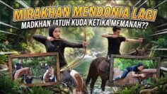 MIRA KHAN MENDONIA LAGI ⁉️ MAD KHAN JATUH KUDA MASA MEMANAH❗️ PENGALAMAN MAHAL BERKUDA DALAM SUNGAI