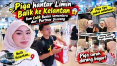 PIQA HANTAR LIMIN BALIK KE KELANTAN 😱 DAN CULIK BUDAK SEMENTARA DARI PARTNER DIORANGG