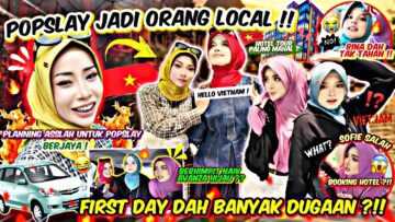POPSLAY JADI PELANCONG LOCAL DI VIETNAM !! FIRST DAY DAH BANYAK MASALAH !! RINA DIMARAH IMEGRESEN ?!