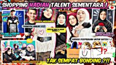 SHOPPING HADIAH TERAKHIR TALENT SEMENTARA !! ASSLAH SEDIH KEKURANGAN MASA UNTUK BONDING….