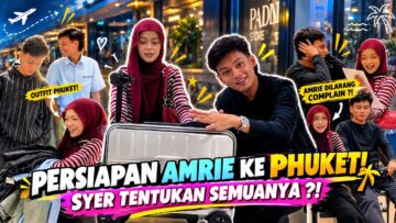 AMRIE AKAN KE PHUKET ?! SYER TENTUKAN SEMUA BARANG! RIERIE SESAT DALAM MALL ?!