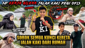 KEJA GILERR JALAN KAKI PEGI OFIS!!! SOROK KUNCI KERETA SEMUA JALAN KAKI SAMPAI PENGSAN?!