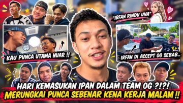 KEMASUKKAN IPAN DI AI TEAM OG‼️ NUAR PUNCA KERJA MALAM⁉️ RINDU GADIS AYUKU‼️