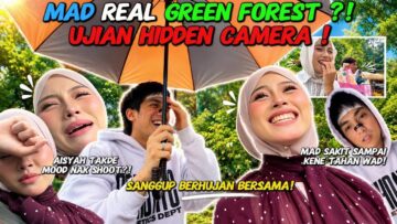 MAD REAL GREEN FOREST⁉️ UJIAN HIDDEN CAMERA ❗️AISYAH TAKDE MOOD NAK SHOOT ❗️