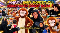 MADSYA JADI MONYET ⁉️ HEBOH SATU PASAR RAYA❗️PLAN GONE WRONG❗️
