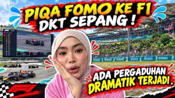 PIQA FOMO KE F1 DKT SEPANG 🏎️ ADA PERGADUHAN DRAMATIK TERJADI ❗
