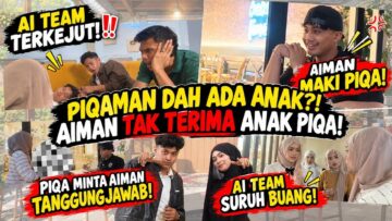 PIQAMAN DH ADA ANAK!?😱  AIMAN TAK TERIMA ANAK PIQA