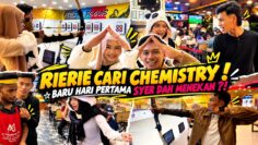 RIERIE CARI CHEMISTRY! HARI PERTAMA SYER DAH MENEKAN ?!