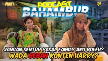 WADA MENANGIS SEBAB FAMILY ATAU SEBAB HARRY?! PODCAST BAHAMBUR ADA PARODY IKLAN APOLLO?!